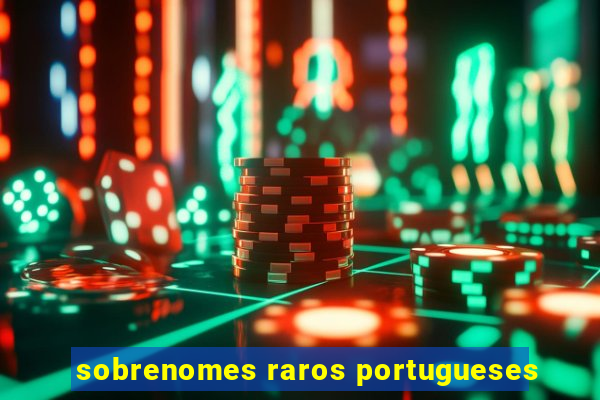 sobrenomes raros portugueses